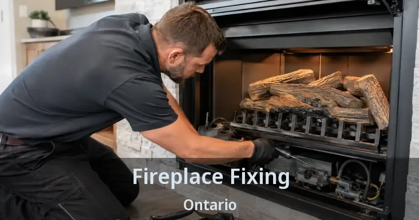 Fireplace Fixing Ontario