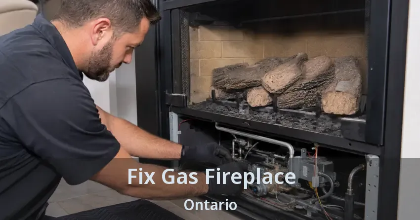 Fix Gas Fireplace Ontario