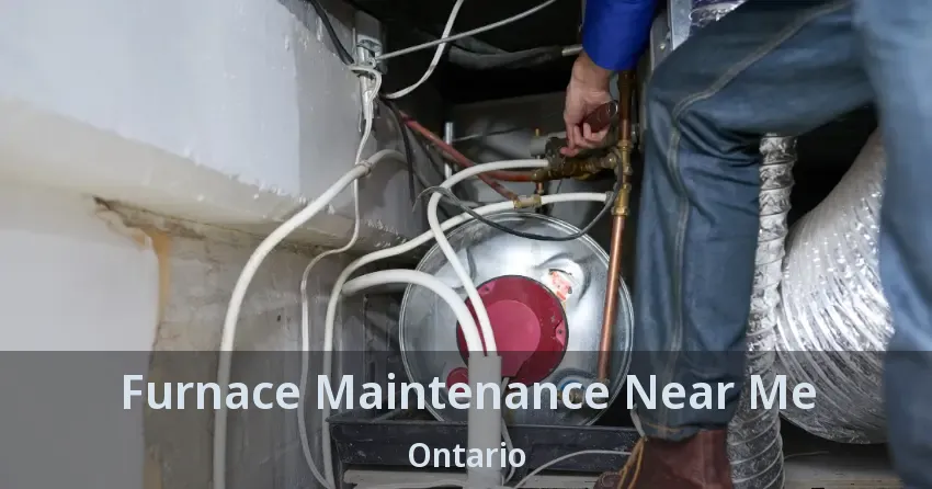 Furnace Maintenance Near Me Ontario