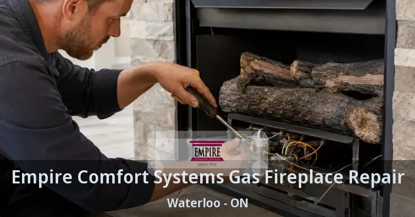 Empire Comfort Systems Gas Fireplace Repair Waterloo - ON