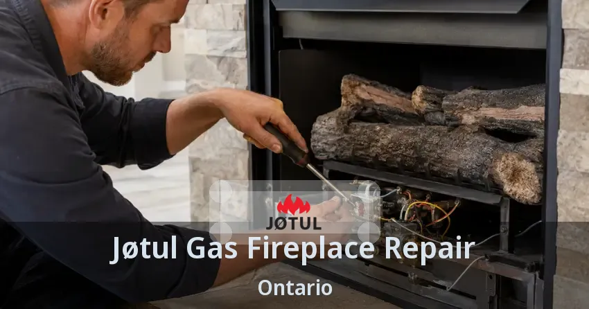 Jøtul Gas Fireplace Repair Ontario