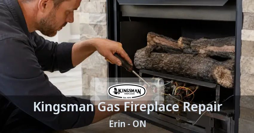Kingsman Gas Fireplace Repair Erin - ON