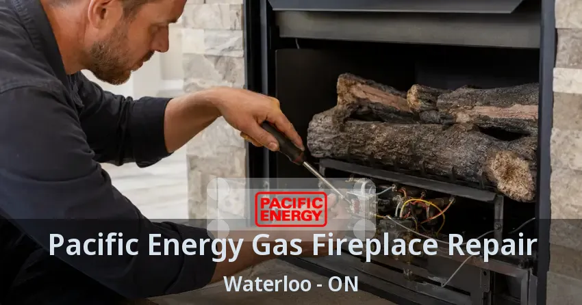 Pacific Energy Gas Fireplace Repair Waterloo - ON