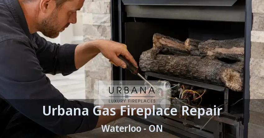 Urbana Gas Fireplace Repair Waterloo - ON