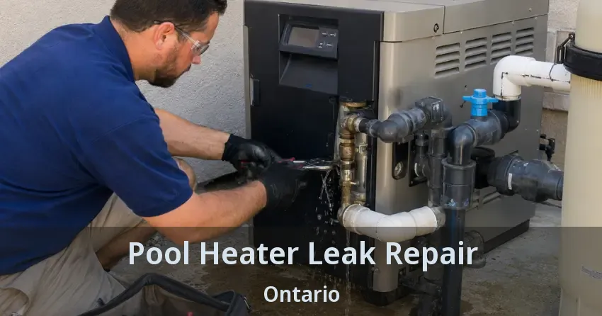 Pool Heater Leak Repair Ontario